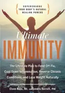 Konečná imunita: Vydanie knihy Imunita: Načerpajte prirodzené liečivé sily svojho tela - Ultimate Immunity: Supercharge Your Body's Natural Healing Powers