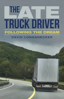 Neskorý vodič nákladného auta: Za svojím snom - The Late Truck Driver: Following the Dream