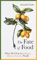Osud jedla - Čo budeme jesť vo väčšom, horúcejšom a inteligentnejšom svete - Fate of Food - What We'll Eat in a Bigger, Hotter, Smarter World