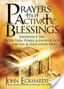 Modlitby, ktoré aktivujú požehnania: Zažite Božiu ochranu, moc a priazeň pre vás a vašich blízkych - Prayers That Activate Blessings: Experience the Protection, Power & Favor of God for You & Your Loved Ones