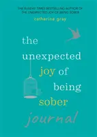 Nečakaná radosť z triezvosti (Unexpected Joy of Being Sober Journal) - Unexpected Joy of Being Sober Journal