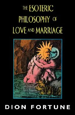 Ezoterická filozofia lásky a manželstva - The Esoteric Philosophy of Love and Marriage