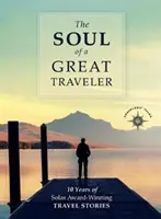 Duša veľkého cestovateľa: 10 rokov ocenených cestopisov Solas - The Soul of a Great Traveler: 10 Years of Solas Award-Winning Travel Stories