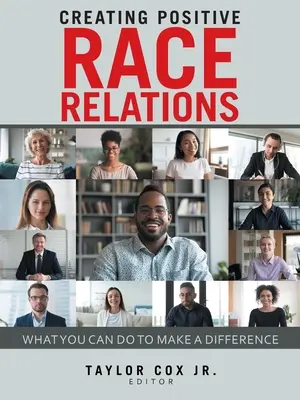 Vytváranie pozitívnych rasových vzťahov: Čo môžete urobiť, aby ste zmenili situáciu - Creating Positive Race Relations: What You Can Do to Make a Difference