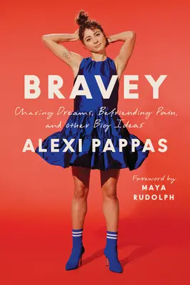 Bravey: Naháňať sny, spriateliť sa s bolesťou a iné veľké myšlienky - Bravey: Chasing Dreams, Befriending Pain, and Other Big Ideas