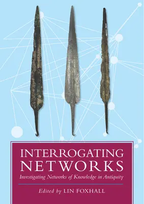 Vypočúvanie sietí: Skúmanie sietí vedomostí v staroveku - Interrogating Networks: Investigating Networks of Knowledge in Antiquity