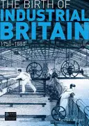 Zrod priemyselnej Británie: 1750 - 1850 - The Birth of Industrial Britain: 1750-1850