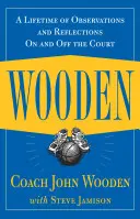 Drevené: Celoživotné postrehy a úvahy na ihrisku aj mimo neho - Wooden: A Lifetime of Observations and Reflections on and Off the Court