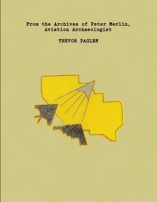 Trevor Paglen: Z archívov Petra Merlina, leteckého archeológa - Trevor Paglen: From the Archives of Peter Merlin, Aviation Archaeologist