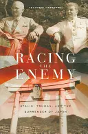 Preteky s nepriateľom: Stalin, Truman a kapitulácia Japonska - Racing the Enemy: Stalin, Truman, and the Surrender of Japan