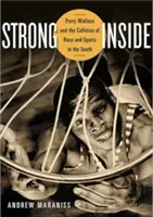 Silné vnútro: Perry Wallace a stret rasy a športu na Juhu - Strong Inside: Perry Wallace and the Collision of Race and Sports in the South
