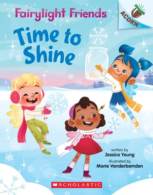 Čas zažiariť: Kniha o žaluďoch (Fairylight Friends #2), 2 - Time to Shine: An Acorn Book (Fairylight Friends #2), 2