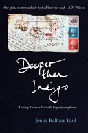 Hlbšie ako indigo: Po stopách Thomasa Machella, zabudnutého objaviteľa - Deeper Than Indigo: Tracing Thomas Machell, Forgotten Explorer