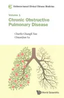 Klinická čínska medicína založená na dôkazoch - zväzok 1: Chronická obštrukčná choroba pľúc - Evidence-Based Clinical Chinese Medicine - Volume 1: Chronic Obstructive Pulmonary Disease