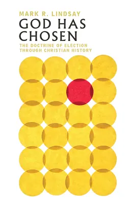 Boh si vyvolil: Učenie o vyvolení v dejinách kresťanstva - God Has Chosen: The Doctrine of Election Through Christian History