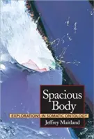 Priestranné telo: Skúmanie somatickej ontológie - Spacious Body: Explorations in Somatic Ontology