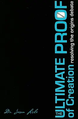 Konečný dôkaz stvorenia: Vyriešenie diskusie o pôvode - The Ultimate Proof of Creation: Resolving the Origins Debate