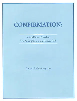 Pracovný zošit k konfirmácii podľa Spoločnej knihy modlitieb z roku 1979 - Confirmation Workbook Based on the 1979 Book of Common Prayer