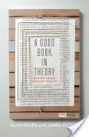 Dobrá kniha v teórii: Vytváranie zmyslu prostredníctvom skúmania, tretie vydanie - A Good Book, in Theory: Making Sense Through Inquiry, Third Edition