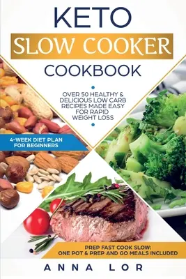 Keto Slow Cooker Cookbook: Kniha: Najlepšie zdravé a chutné recepty s nízkym obsahom tukov a uhľohydrátov na pomalé varenie pre rýchle chudnutie (obsahuje ketogénnu jednu - Keto Slow Cooker Cookbook: Best Healthy & Delicious High Fat Low Carb Slow Cooker Recipes Made Easy for Rapid Weight Loss (Includes Ketogenic One