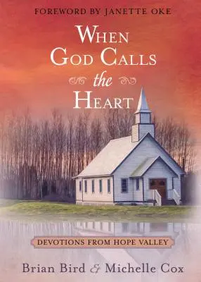 Keď Boh volá srdce: Odkazy z Údolia nádeje - When God Calls the Heart: Devotions from Hope Valley