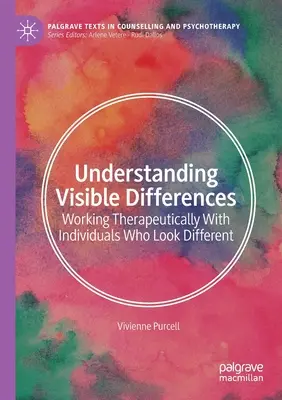 Pochopenie viditeľných rozdielov: Terapeutická práca s jedincami, ktorí vyzerajú inak - Understanding Visible Differences: Working Therapeutically with Individuals Who Look Different