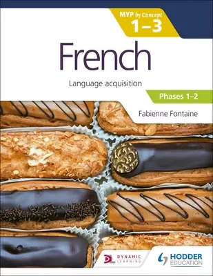 Francúzština pre Ib Myp 1-3 (Emergent/Phases 1-2): Myp by Concept - French for the Ib Myp 1-3 (Emergent/Phases 1-2): Myp by Concept