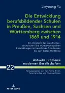 Vývoj odborných škôl v Prusku, Sasku a Württembersku v rokoch 1869 až 1914: porovnanie pruských, saských a württemberských škôl. - Die Entwicklung Berufsbildender Schulen in Preuen, Sachsen Und Wuerttemberg Zwischen 1869 Und 1914: Ein Vergleich Der Preuischen, Saechsischen Und W