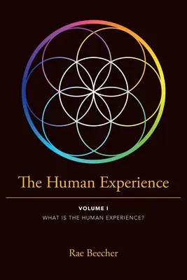 Ľudská skúsenosť: Čo je ľudská skúsenosť? - The Human Experience: Volume I What Is the Human Experience?