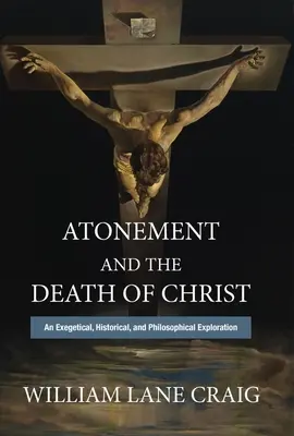 Vykúpenie a Kristova smrť: Exegetické, historické a filozofické skúmanie - Atonement and the Death of Christ: An Exegetical, Historical, and Philosophical Exploration