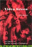 Zelené video: Losangeleské umenie a triumf ničoty - Video Green: Los Angeles Art and the Triumph of Nothingness