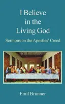 Verím v živého Boha: Kázne na tému Apoštolského vyznania viery - I Believe in the Living God: Sermons on the Apostles' Creed