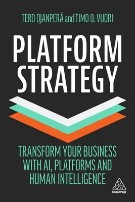 Stratégia platformy: Stratégia pre transformáciu vášho podnikania pomocou Ai, platforiem a ľudskej inteligencie - Platform Strategy: Transform Your Business with Ai, Platforms and Human Intelligence
