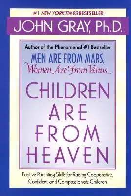 Deti sú z neba: Pozitívne rodičovské zručnosti pre výchovu spolupracujúcich, sebavedomých a súcitných detí - Children Are from Heaven: Positive Parenting Skills for Raising Cooperative, Confident, and Compassionate Children