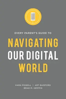 Príručka pre každého rodiča, ako sa orientovať v digitálnom svete - Every Parent's Guide to Navigating our Digital World