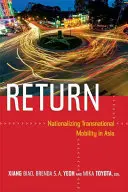 Návrat: Znárodňovanie nadnárodnej mobility v Ázii - Return: Nationalizing Transnational Mobility in Asia
