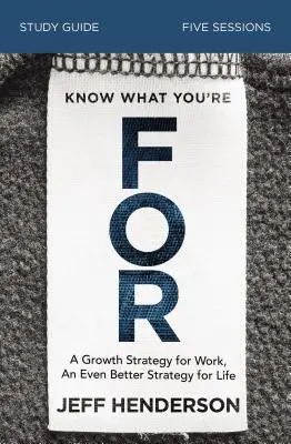 Vedieť, na čo si: Študijná príručka: Stratégia pre život, ktorý chce Boh, aby ste žili - Know What You're for Study Guide: A Strategy for Living the Life God Wants You to Live