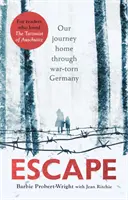 Útek: Naša cesta domov cez vojnou zmietané Nemecko - Escape: Our Journey Home Through War-Torn Germany