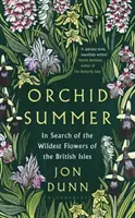 Orchideové leto - Hľadanie najdivokejších kvetov Britských ostrovov - Orchid Summer - In Search of the Wildest Flowers of the British Isles