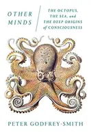 Iné mysle: Chobotnica, more a hlboký pôvod vedomia - Other Minds: The Octopus, the Sea, and the Deep Origins of Consciousness