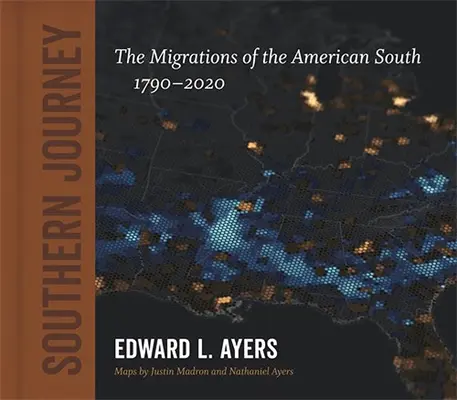 Južanská cesta: Migrácie amerického Juhu v rokoch 1790 - 2020 - Southern Journey: The Migrations of the American South, 1790-2020