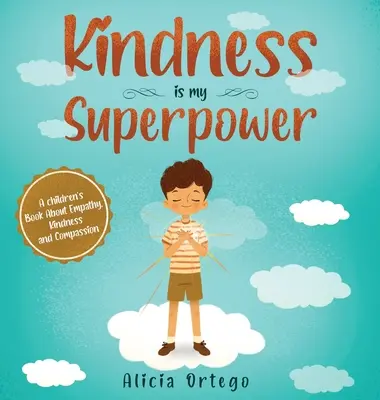 Láskavosť je moja superschopnosť: Kniha pre deti o empatii, láskavosti a súcite - Kindness is My Superpower: A children's Book About Empathy, Kindness and Compassion