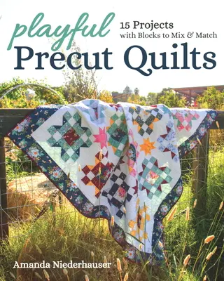 Playful Precut Quilts (Hravé predstrihnuté deky): 15 projektov s blokmi na kombinovanie a spájanie - Playful Precut Quilts: 15 Projects with Blocks to Mix & Match