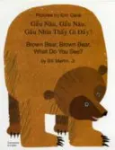 Brown Bear, Brown Bear, What Do You See? Vo vietnamčine a angličtine - Brown Bear, Brown Bear, What Do You See? In Vietnamese and English