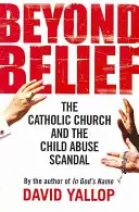 Za hranicami viery - Katolícka cirkev a škandál okolo zneužívania detí - Beyond Belief - The Catholic Church and the Child Abuse Scandal