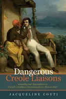Nebezpečné kreolské známosti - Sexualita a nacionalizmus vo francúzskych diskurzoch o Karibiku v rokoch 1806 až 1897 - Dangerous Creole Liaisons - Sexuality and Nationalism in French Caribbean Discourses from 1806 to 1897