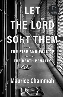 Nech ich Pán triedi: Vzostup a pád trestu smrti - Let the Lord Sort Them: The Rise and Fall of the Death Penalty