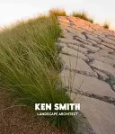 Ken Smith: Krajinný architekt - Ken Smith: Landscape Architect