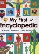 Moja prvá encyklopédia - bohatstvo vedomostí na dosah ruky - My First Encyclopedia - A Wealth of Knowledge at your Fingertips