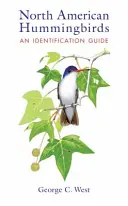 Severoamerické kolibríky: Príručka na určovanie - North American Hummingbirds: An Identification Guide